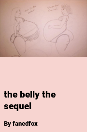 Book cover for The belly the sequel, a weight gain story by Fanedfox
