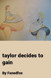 Book cover for Taylor decides to gain, a weight gain story by Fanedfox