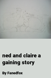 Book cover for Ned and claire a gaining story, a weight gain story by Fanedfox