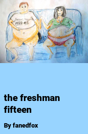 Book cover for The freshman fifteen, a weight gain story by Fanedfox