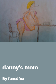 Book cover for Danny's Mom, a weight gain story by Fanedfox