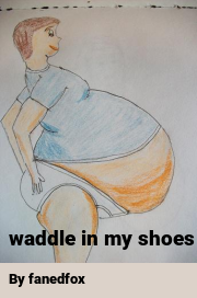 Book cover for Waddle in my shoes, a weight gain story by Fanedfox