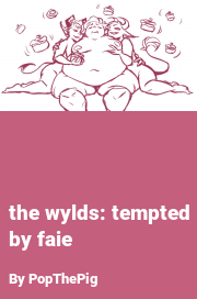 Book cover for The wylds: tempted by faie, a weight gain story by PopThePig