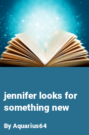 Book cover for Jennifer looks for something new, a weight gain story by Aquarius64