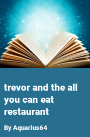 Book cover for Trevor and the all you can eat restaurant, a weight gain story by Aquarius64