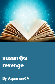 Book cover for Susan�s revenge, a weight gain story by Aquarius64