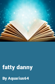 Book cover for Fatty danny, a weight gain story by Aquarius64