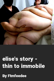 Book cover for Elise's story - thin to immobile, a weight gain story by Ftmfeedee