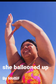 Book cover for She ballooned up, a weight gain story by MottiF