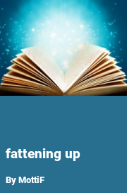 Book cover for Fattening up, a weight gain story by MottiF