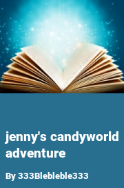 Book cover for Jenny's candyworld adventure, a weight gain story by 333Blebleble333