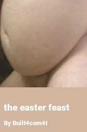Book cover for The easter feast, a weight gain story by Built4com4t