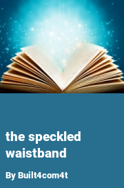 Book cover for The speckled waistband, a weight gain story by Built4com4t