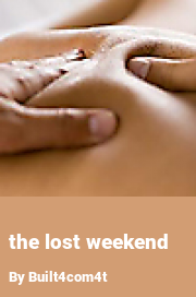 Book cover for The lost weekend, a weight gain story by Built4com4t
