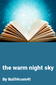 Book cover for The warm night sky, a weight gain story by Built4com4t