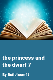 Book cover for The princess and the dwarf 7, a weight gain story by Built4com4t