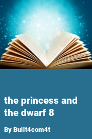 Book cover for The princess and the dwarf 8, a weight gain story by Built4com4t