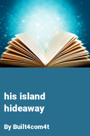 Book cover for His island hideaway, a weight gain story by Built4com4t