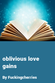 Book cover for Oblivious love gains, a weight gain story by Fuckingcherries