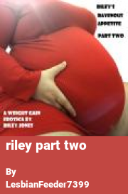 Book cover for Riley part two, a weight gain story by LesbianFeeder7399