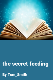 Book cover for The secret feeding, a weight gain story by Tom_Smith