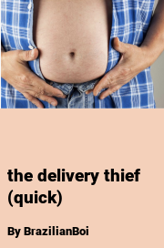 Book cover for The Delivery Thief (quick), a weight gain story by BrazilianBoi