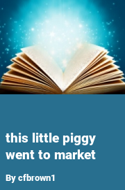 Book cover for This little piggy went to market, a weight gain story by Cfbrown1