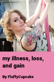 Book cover for My illness, loss, and gain, a weight gain story by FluffyCupcake