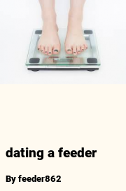 Book cover for Dating a feeder, a weight gain story by Feeder862
