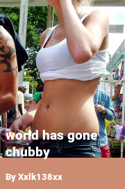 Book cover for World has gone chubby, a weight gain story by Xxlk138xx