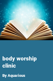 Book cover for Body Worship Clinic, a weight gain story by Aquarious