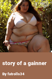 Book cover for Story of a gainner, a weight gain story by Fatrolls34