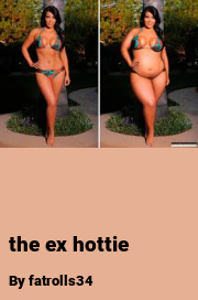 Book cover for The ex hottie, a weight gain story by Fatrolls34