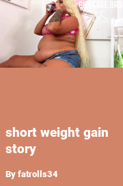 Book cover for Short weight gain story, a weight gain story by Fatrolls34