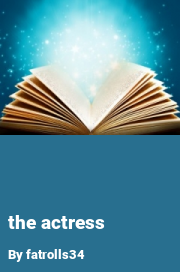 Book cover for The actress, a weight gain story by Fatrolls34