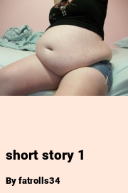 Book cover for Short story 1, a weight gain story by Fatrolls34
