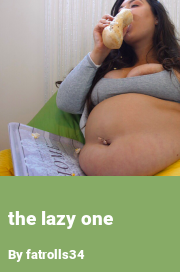 Book cover for The lazy one, a weight gain story by Fatrolls34