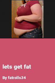 Book cover for Lets get fat, a weight gain story by Fatrolls34