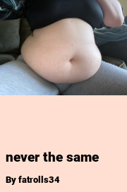 Book cover for Never the same, a weight gain story by Fatrolls34