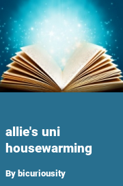 Book cover for Allie's uni housewarming, a weight gain story by Bicuriousity