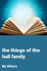 Book cover for The Things of the Hall Family, a weight gain story by Hikaru