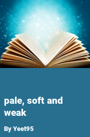 Book cover for Pale, soft and weak, a weight gain story by Yeet95
