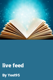 Book cover for Live feed, a weight gain story by Yeet95