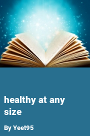 Book cover for Healthy at any size, a weight gain story by Yeet95