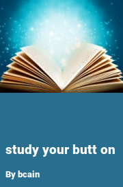 Book cover for Study your butt on, a weight gain story by Bcain