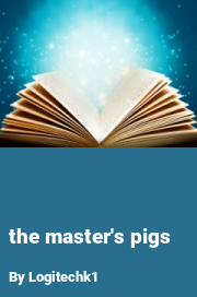 Book cover for The master's pigs, a weight gain story by Logitechk1
