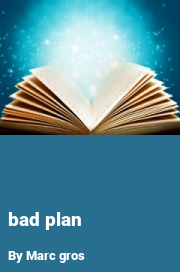 Book cover for Bad plan, a weight gain story by Marc Gros