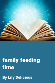 Book cover for Family Feeding Time, a weight gain story by Lily Delicious