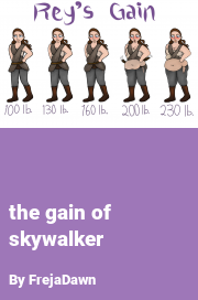 Book cover for The gain of skywalker, a weight gain story by FrejaDawn