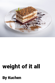 Book cover for Weight of it all, a weight gain story by Kuchen